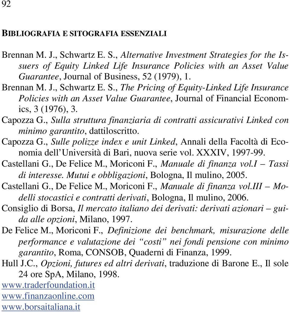 , Sulla struttura finanziaria di contratti assicurativi Linked con minimo garantito, dattiloscritto. Capozza G.