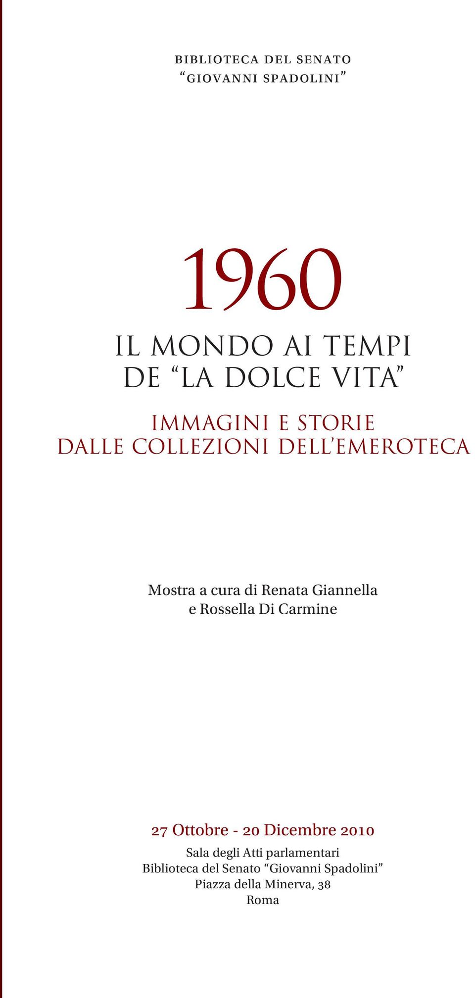 Giannella e Rossella Di Carmine 27 Ottobre - 20 Dicembre 2010 Sala degli Atti