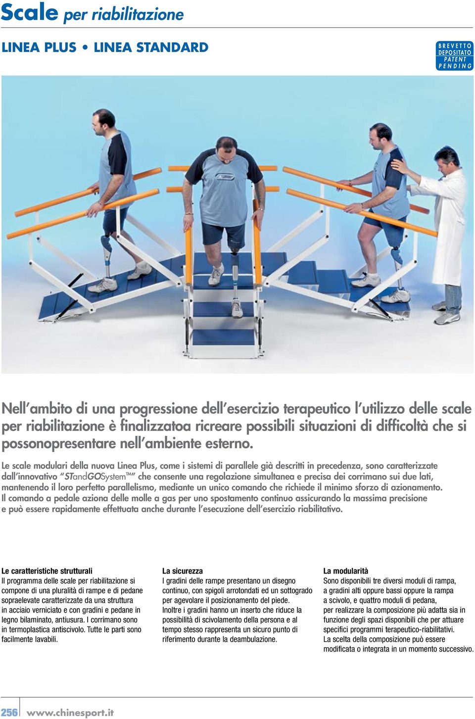 Le scale modulari della nuova Linea Plus, come i sistemi di parallele già descritti in precedenza, sono caratterizzate dall innovativo STandGOSystem che consente una regolazione simultanea e precisa