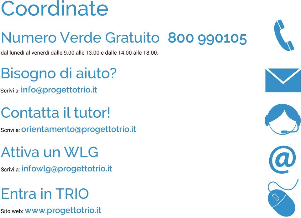 Scrivi a: info@progettotrio.it Contatta il tutor!