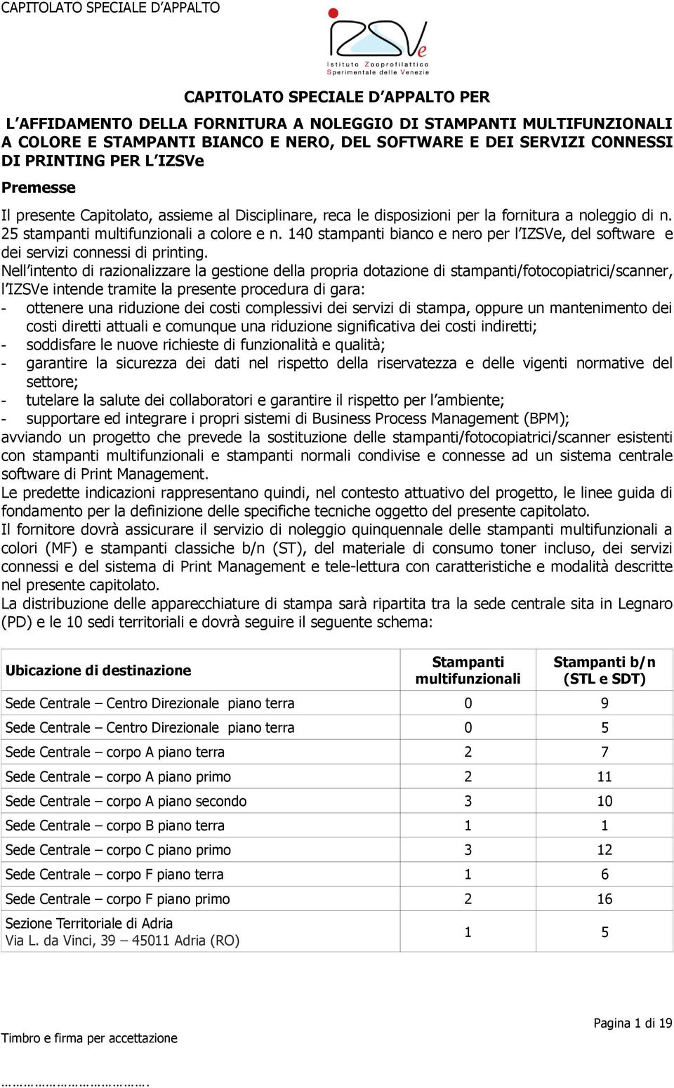 140 stampanti bianco e nero per l IZSVe, del software e dei servizi connessi di printing.