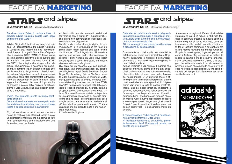 Sia adidas Originals che il marchio STAR WARS fanno parte dell immaginario collettivo e della cultura pop in maniera rilevante.