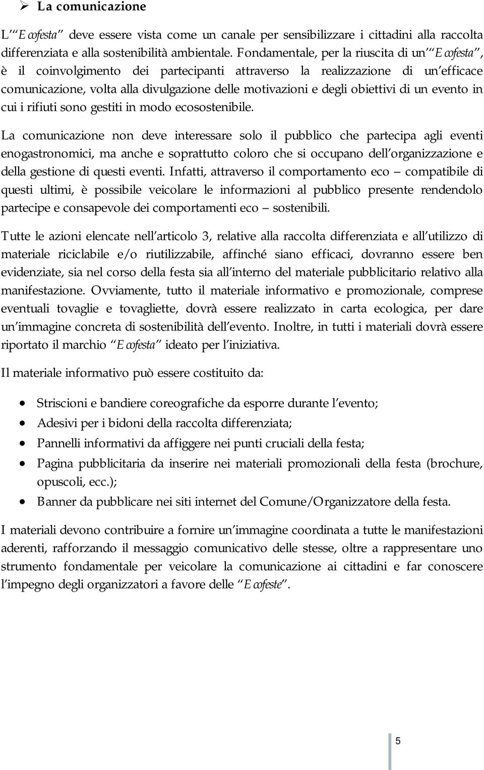 obiettivi di un evento in cui i rifiuti sono gestiti in modo ecosostenibile.