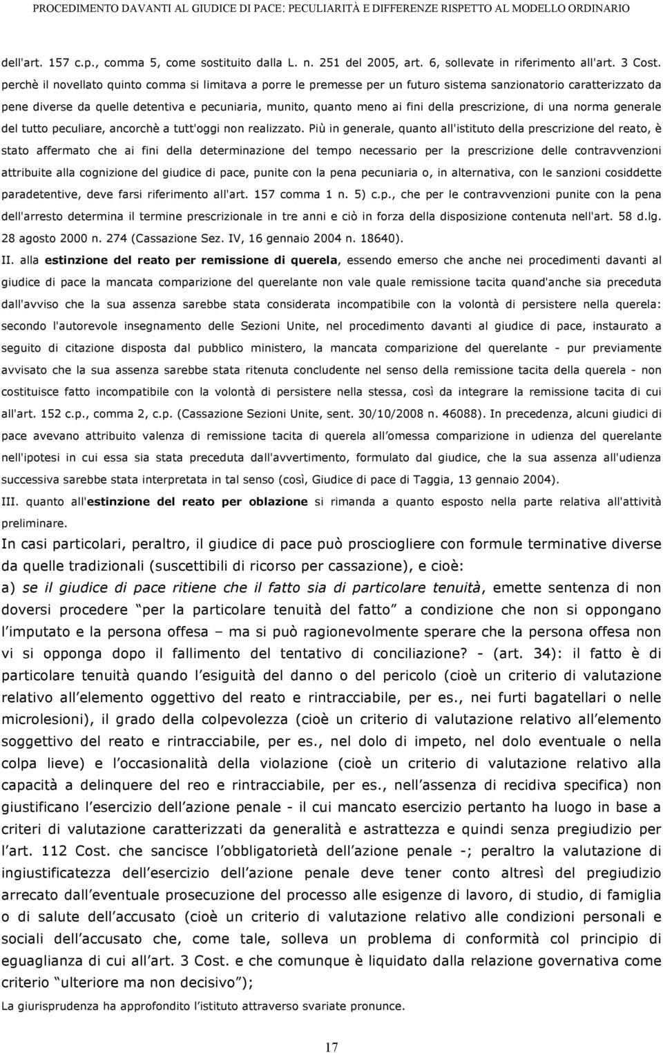 prescrizione, di una norma generale del tutto peculiare, ancorchè a tutt'oggi non realizzato.