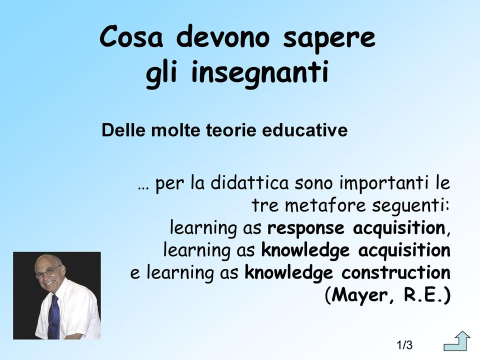 seguenti: learning as response acquisition, learning as