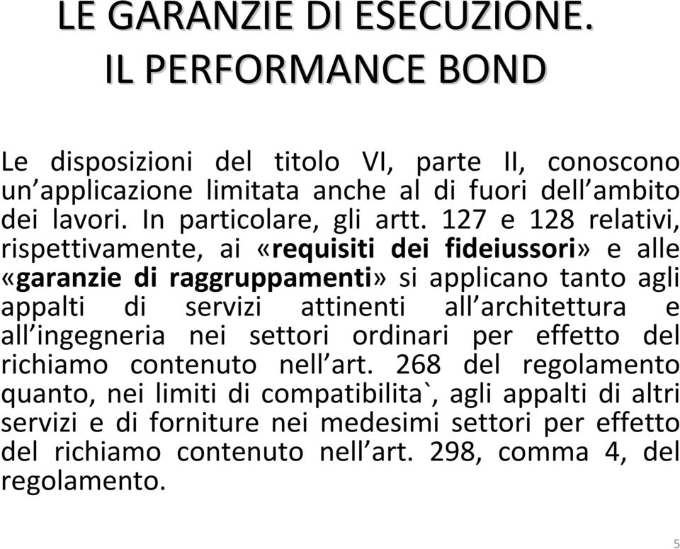 attinenti all architettura e all ingegneria nei settori ordinari per effetto del richiamo contenuto nell art.