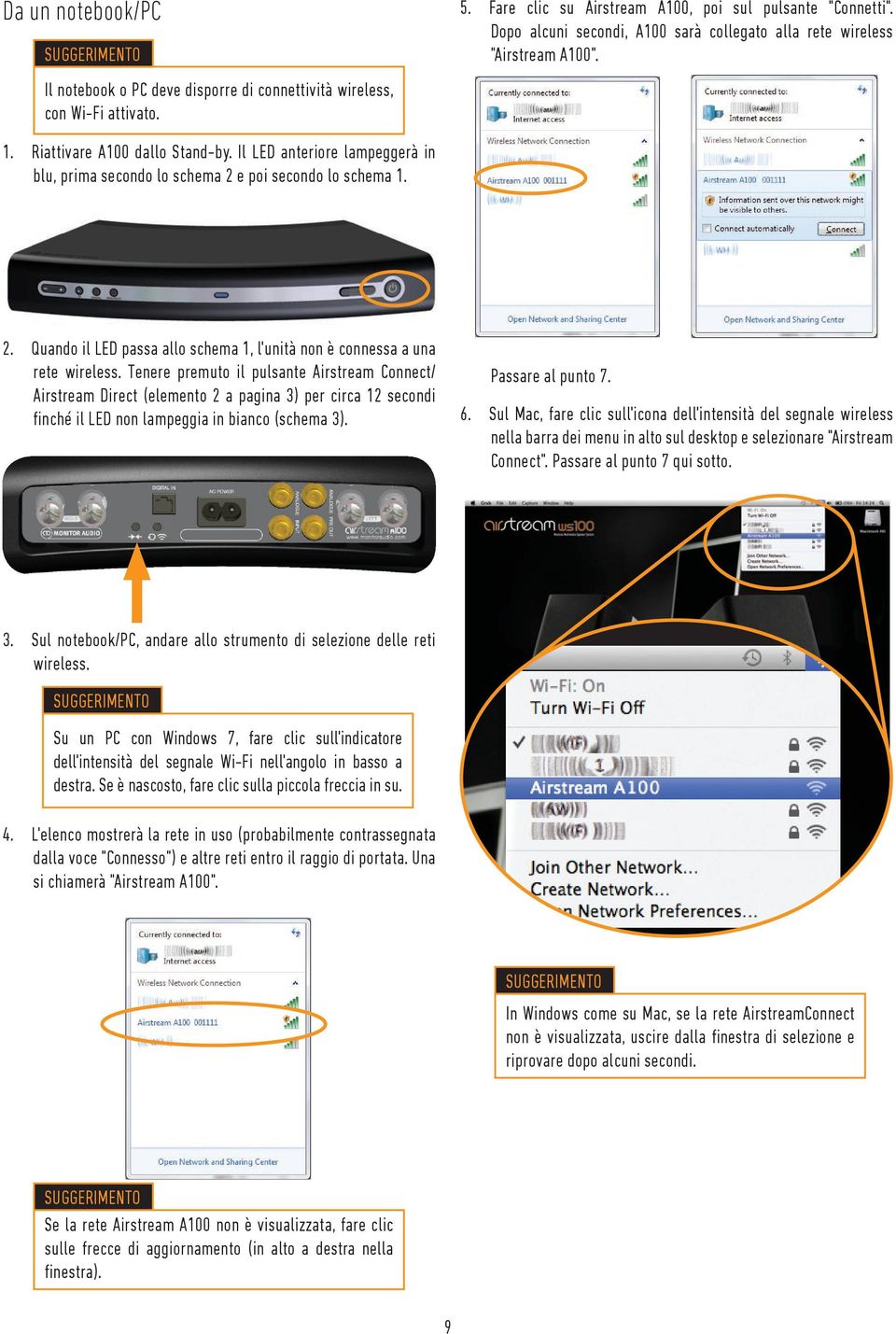 Il LED anteriore lampeggerà in blu, prima secondo lo schema 2 e poi secondo lo schema 1. 2. Quando il LED passa allo schema 1, l'unità non è connessa a una rete wireless.