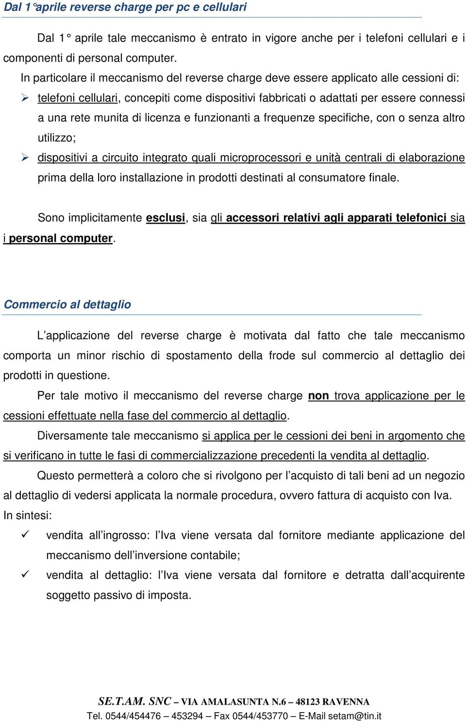 licenza e funzionanti a frequenze specifiche, con o senza altro utilizzo; dispositivi a circuito integrato quali microprocessori e unità centrali di elaborazione prima della loro installazione in