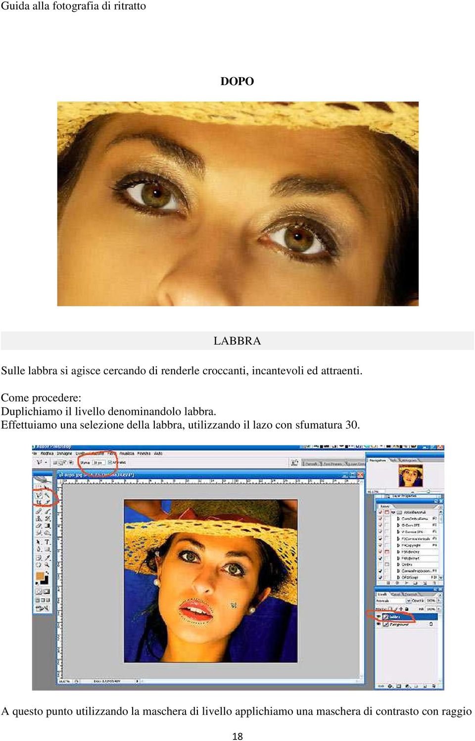 Effettuiamo una selezione della labbra, utilizzando il lazo con sfumatura 30.