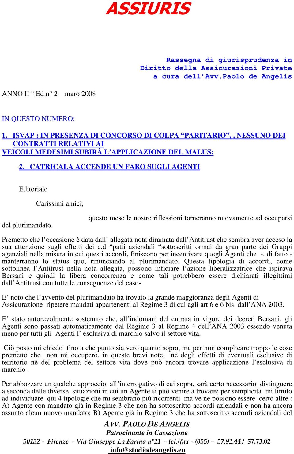 CATRICALA ACCENDE UN FARO SUGLI AGENTI Editoriale Carissimi amici, del plurimandato.