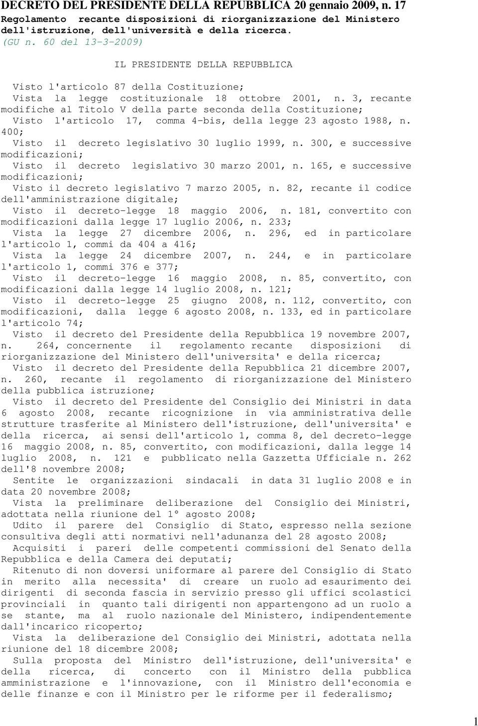 3, recante modifiche al Titolo V della parte seconda della Costituzione; Visto l'articolo 17, comma 4-bis, della legge 23 agosto 1988, n. 400; Visto il decreto legislativo 30 luglio 1999, n.