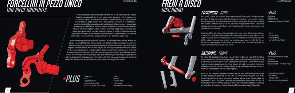 Colnago utilizza da sempre forcellini in lega leggera, sia per la resistenza sia per l affidabilità.