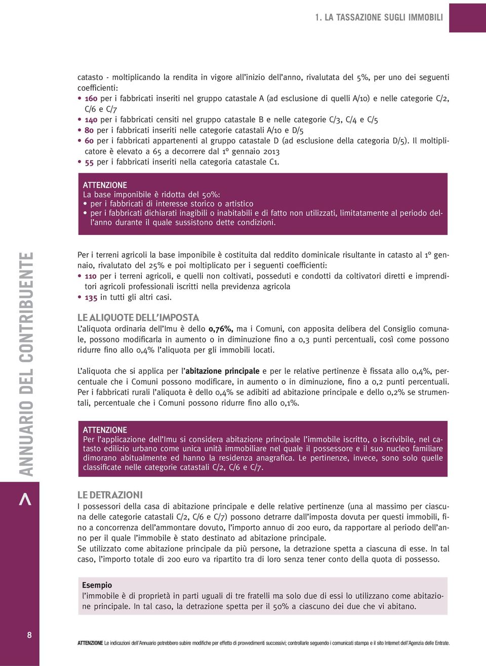 categorie catastali A/10 e D/5 60 per i fabbricati appartenenti al gruppo catastale D (ad esclusione della categoria D/5).