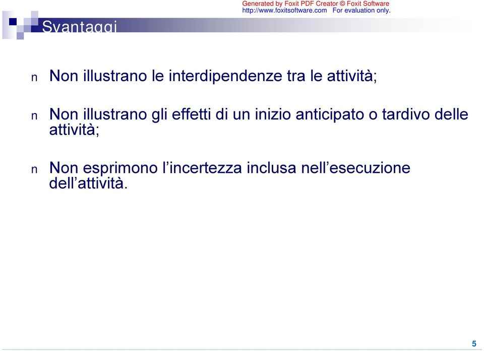 anticipato o tardivo delle attività; Non esprimono