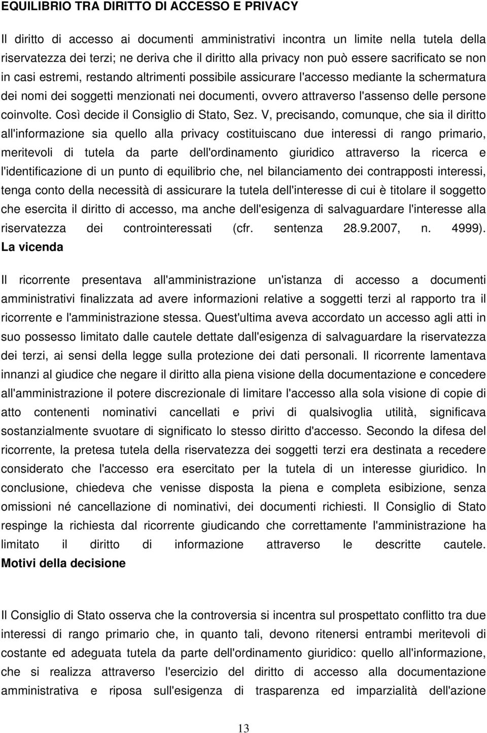 delle persone coinvolte. Così decide il Consiglio di Stato, Sez.