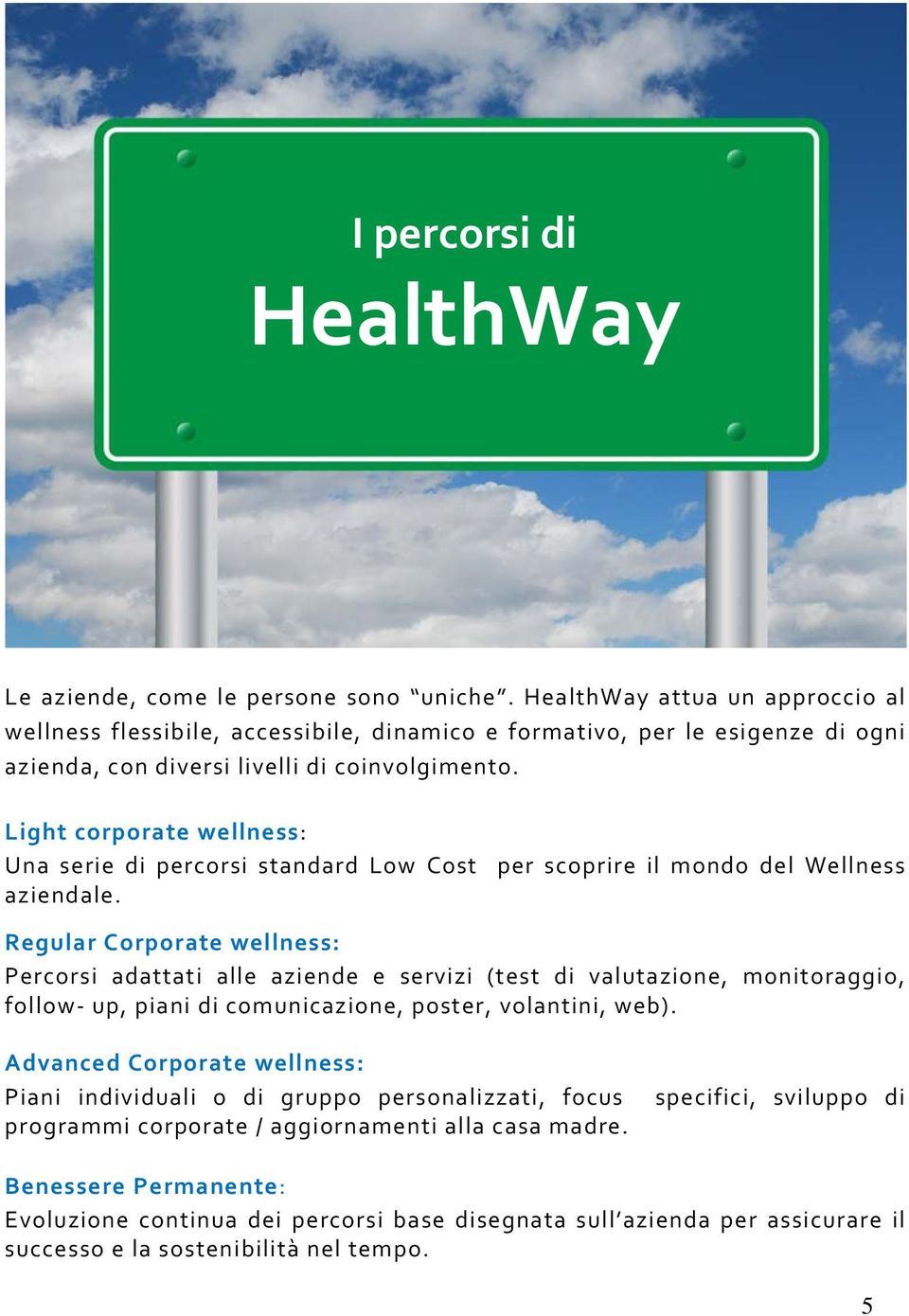 Light corporate wellness: Una serie di percorsi standard Low Cost per scoprire il mondo del Wellness aziendale.