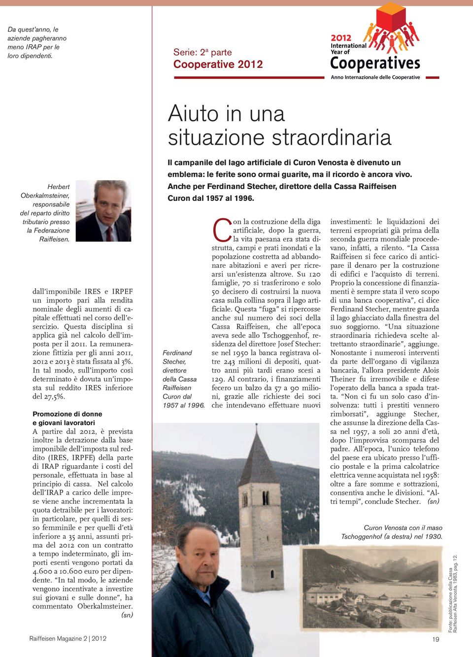 Federazione Raiffeisen. dall imponibile IRES e IRPEF un importo pari alla rendita nominale degli aumenti di capitale effettuati nel corso dell esercizio.