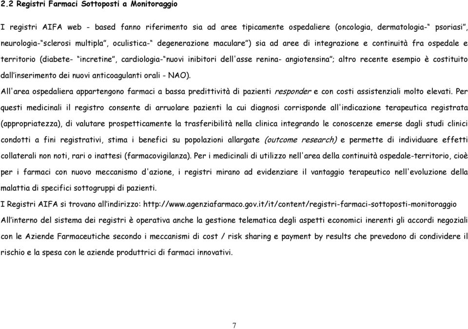 recente esempio è costituito dall inserimento dei nuovi anticoagulanti orali - NAO).