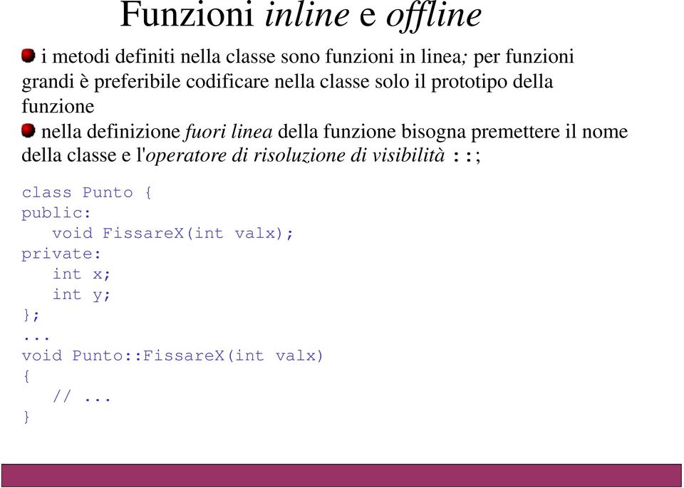 funzione bisogna premettere il nome della classe e l'operatore di risoluzione di visibilità ::; class