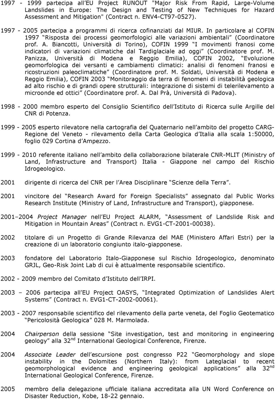 Biancotti, Università di Torino), COFIN 1999 I movimenti franosi come indicatori di variazioni climatiche dal Tardiglaciale ad oggi (Coordinatore prof. M.