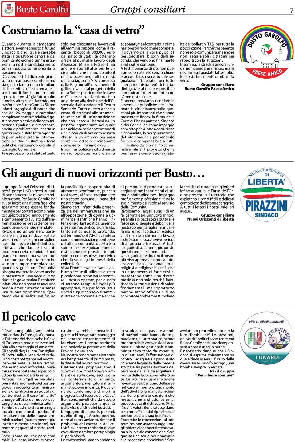 Ora che questi fatidici cento giorni sono ormai trascorsi, riteniamo sia giusto fare un piccolo bilancio in merito a questo tema, e ci sentiamo di dire che, nonostante il poco tempo, si è già fatto