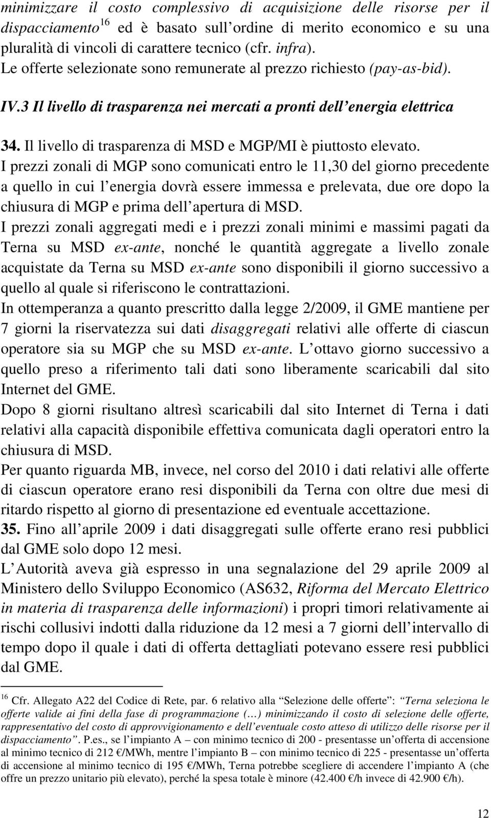 Il livello di trasparenza di MSD e MGP/MI è piuttosto elevato.