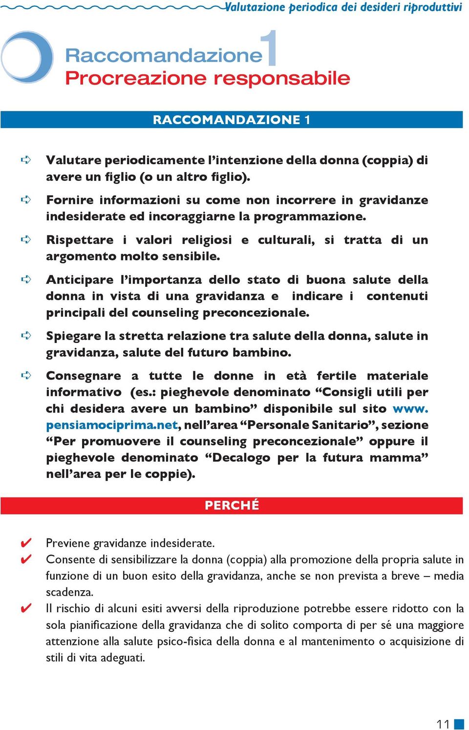 Anticipare l importanza dello stato di buona salute della donna in vista di una gravidanza e indicare i contenuti principali del counseling preconcezionale.