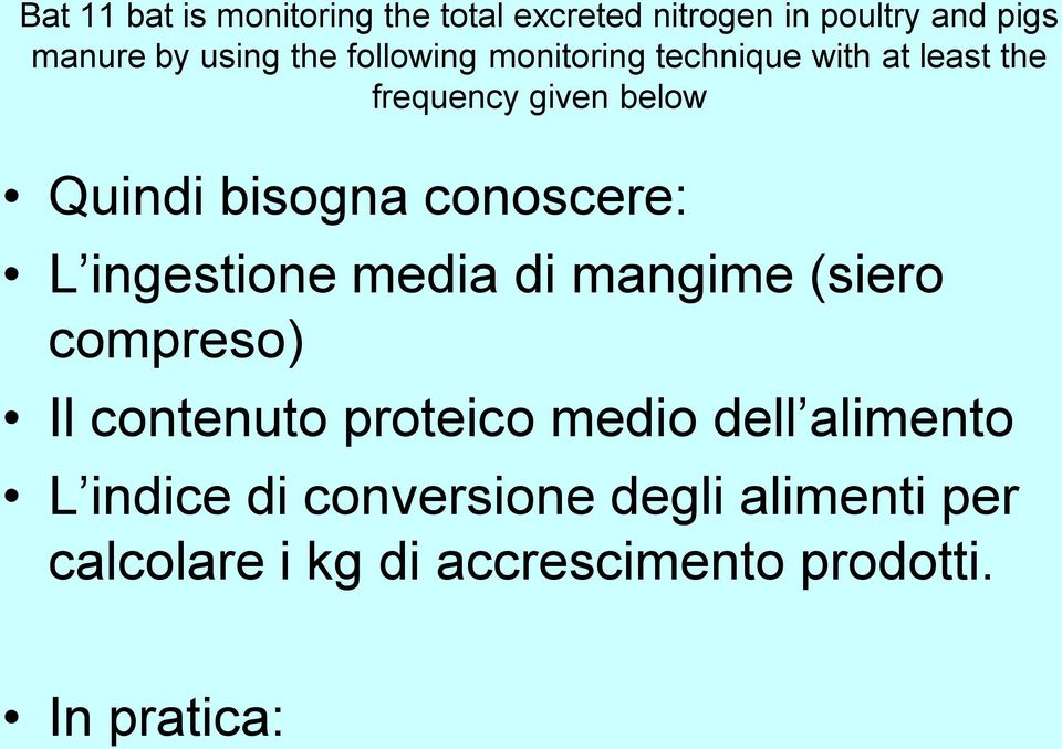 conoscere: L ingestione media di mangime (siero compreso) Il contenuto proteico medio dell