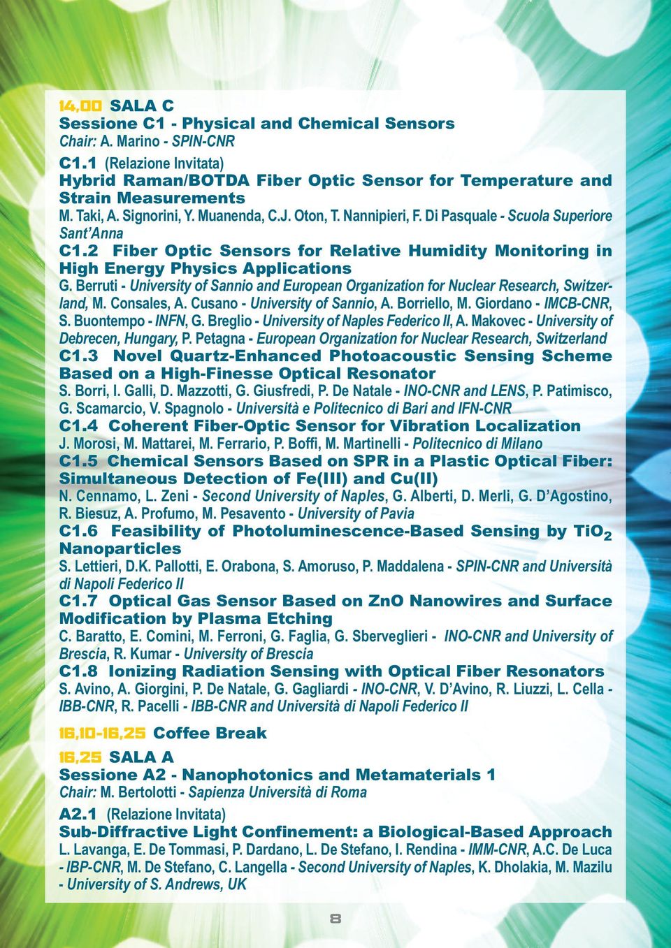 Berruti - University of Sannio and European Organization for Nuclear Research, Switzerland, M. Consales, A. Cusano - University of Sannio, A. Borriello, M. Giordano - IMCB-CNR, S. Buontempo - INFN, G.