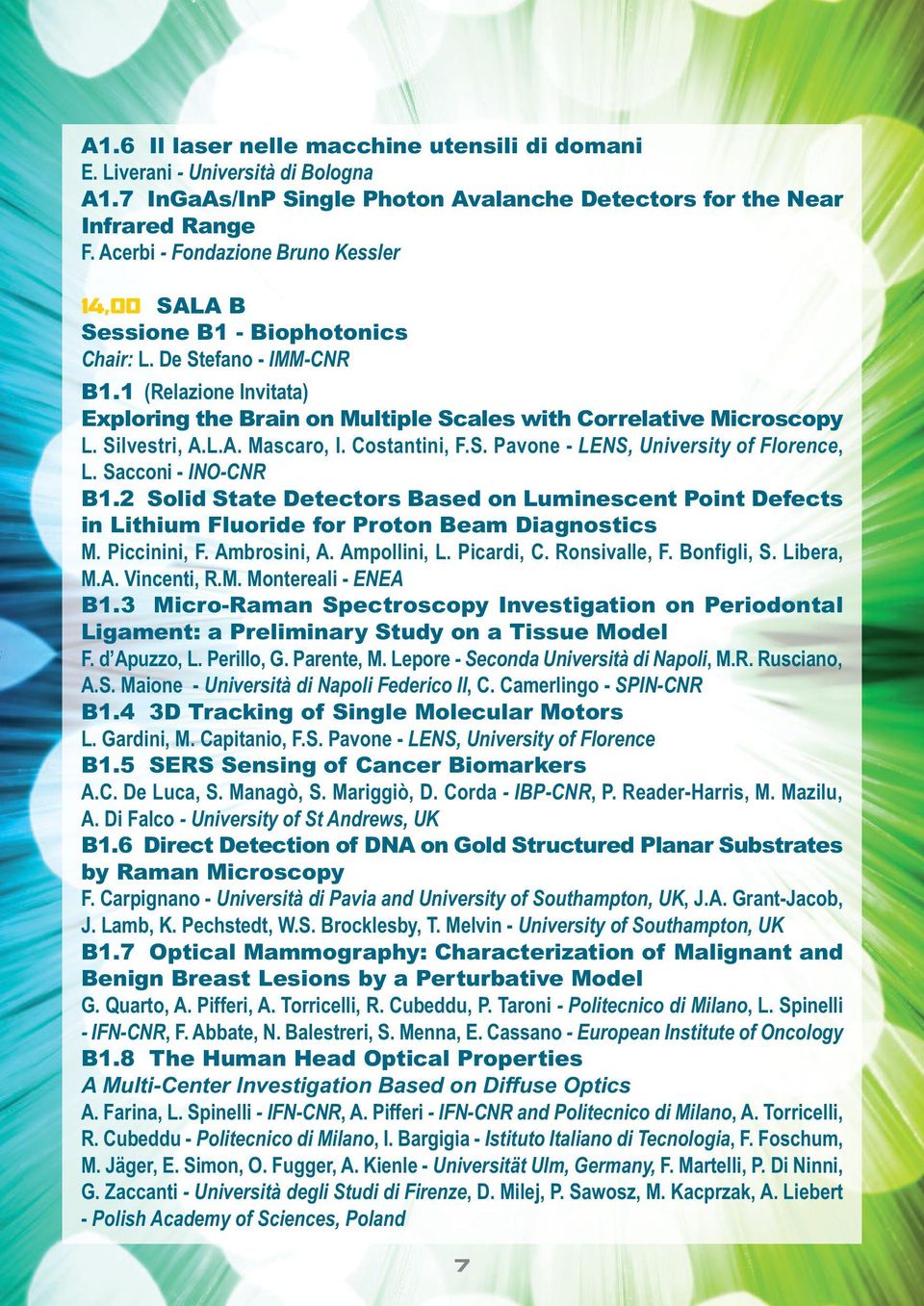 Silvestri, A.L.A. Mascaro, I. Costantini, F.S. Pavone - LENS, University of Florence, L. Sacconi - INO-CNR B1.