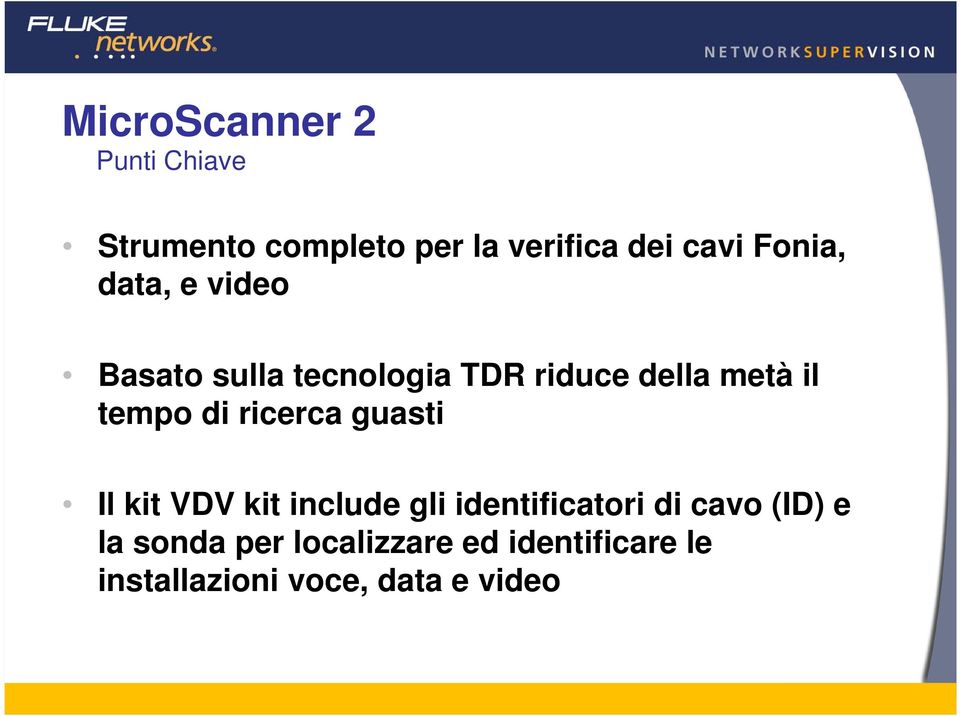 di ricerca guasti Il kit VDV kit include gli identificatori di cavo (ID) e