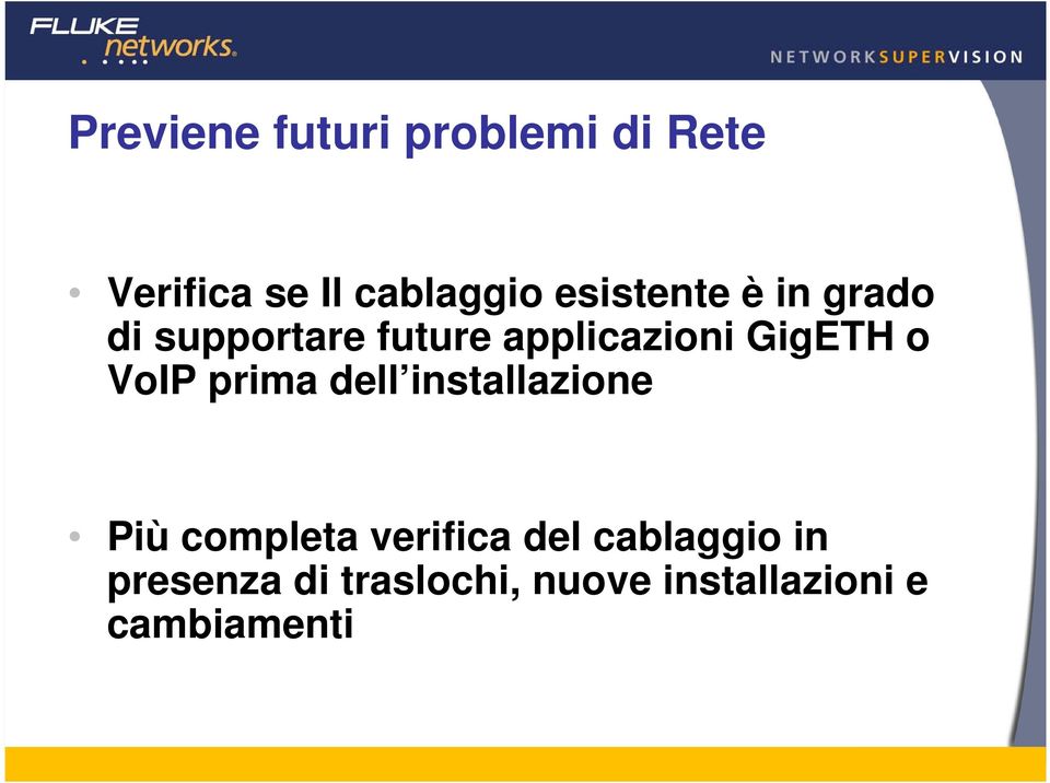 o VoIP prima dell installazione Più completa verifica del