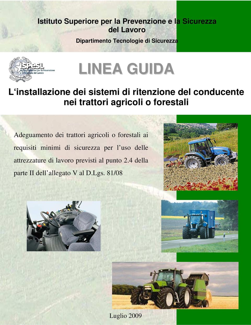 forestali Adeguamento dei trattori agricoli o forestali ai requisiti minimi di sicurezza per l uso