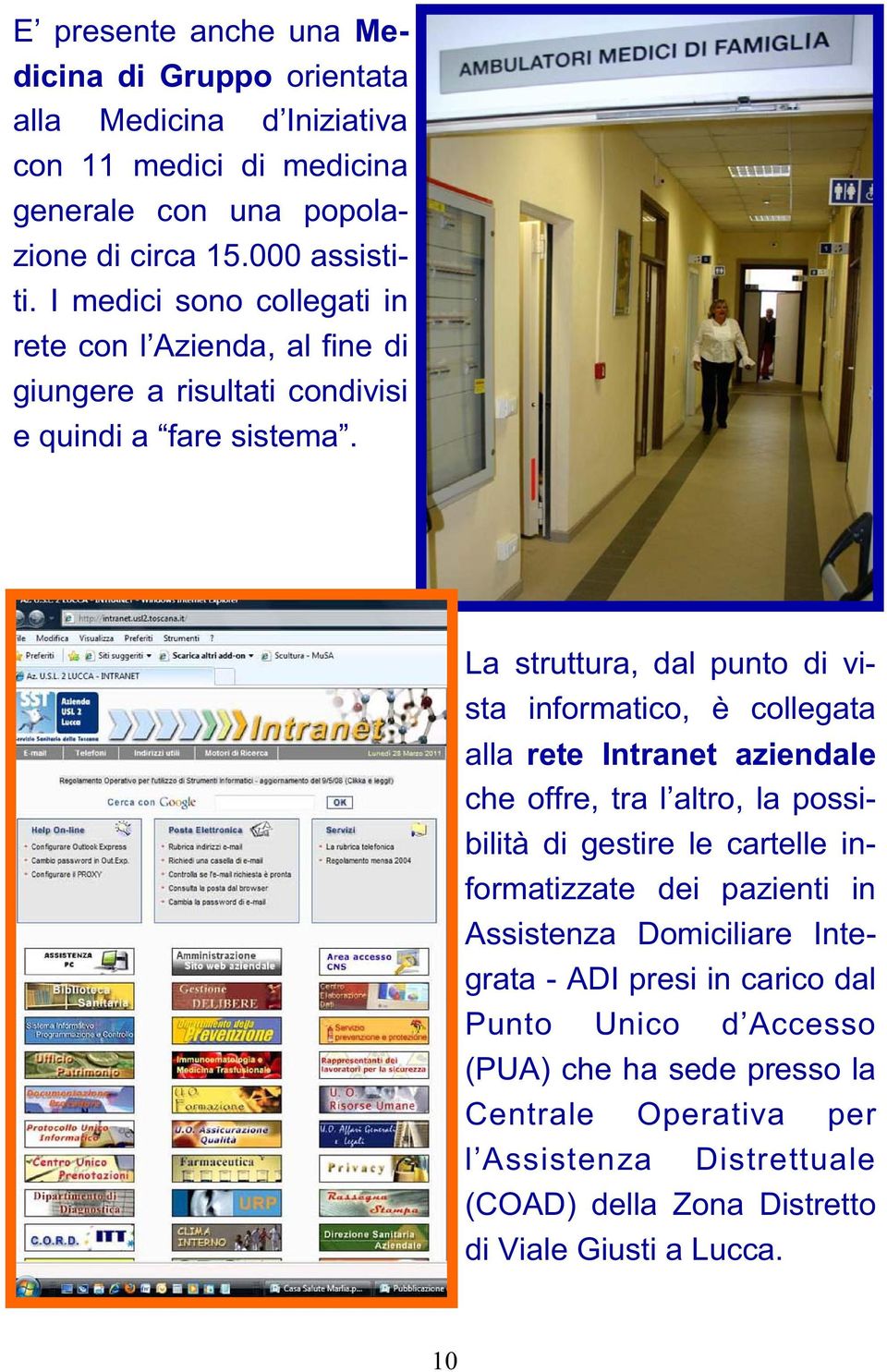 rete Intranet aziendale bilità di gestire le cartelle informatizzate dei pazienti in Assistenza Domiciliare Integrata -