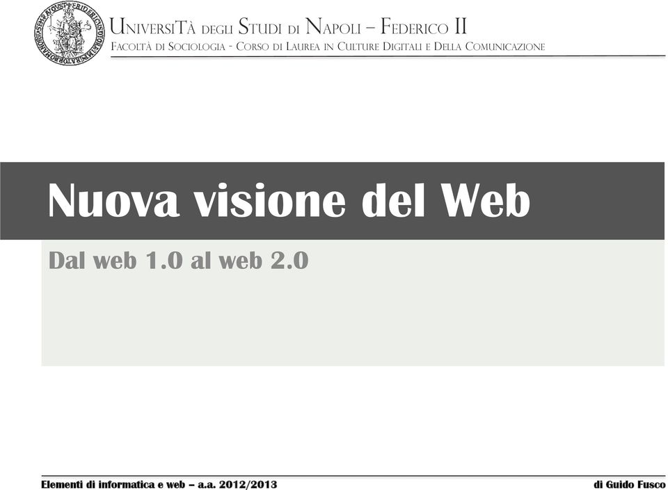COMUNICAZIONE Nuova visione del Web Dal web 1.0 al web 2.