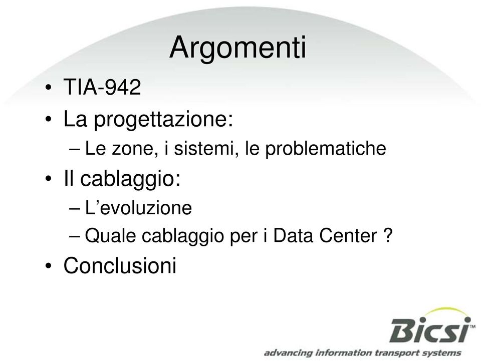 Il cablaggio: L evoluzione Quale