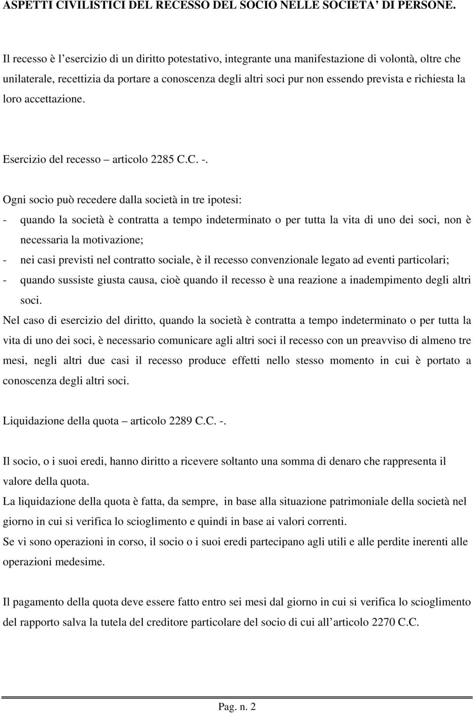 richiesta la loro accettazione. Esercizio del recesso articolo 2285 C.C. -.