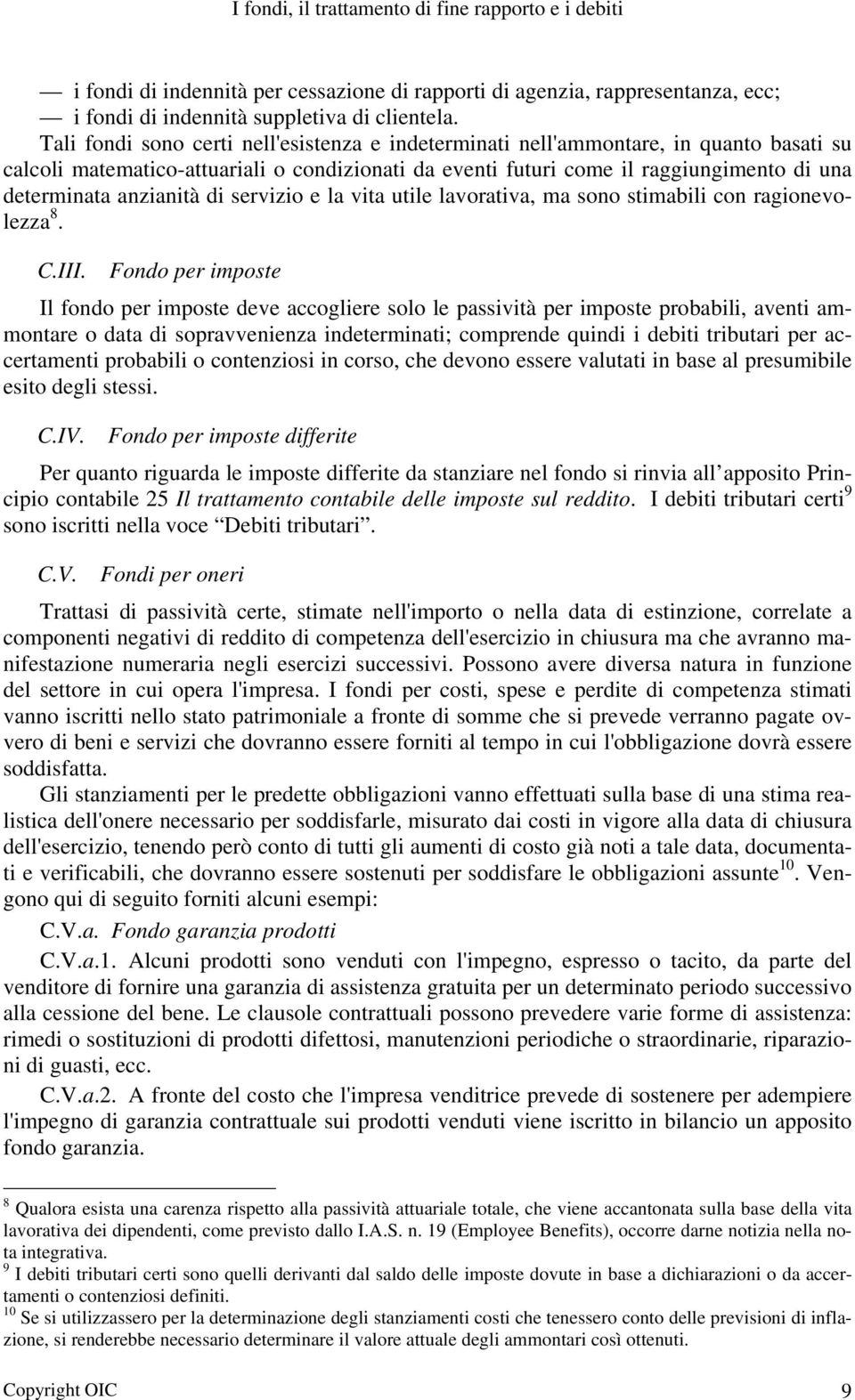 anzianità di servizio e la vita utile lavorativa, ma sono stimabili con ragionevolezza 8. C.III.