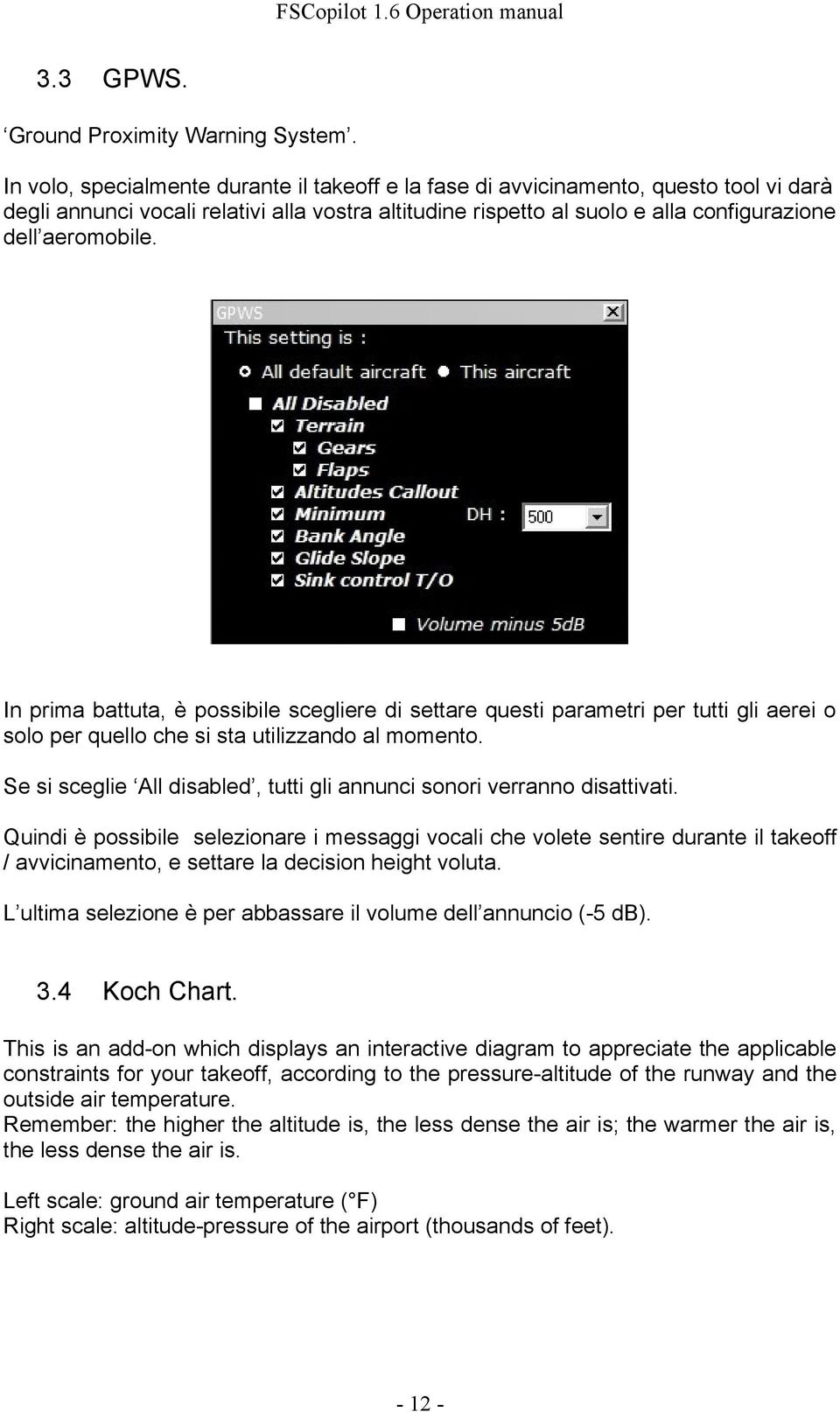 In prima battuta, è possibile scegliere di settare questi parametri per tutti gli aerei o solo per quello che si sta utilizzando al momento.