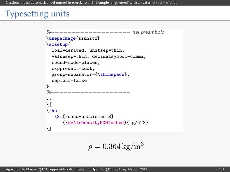 sepfour=false } %... \[ \rho = \SI[round-precision=3] {\myairdensitykgmtcubed}{kg/m^3} \] La figura 2 mostra il codice completo del file example_1.