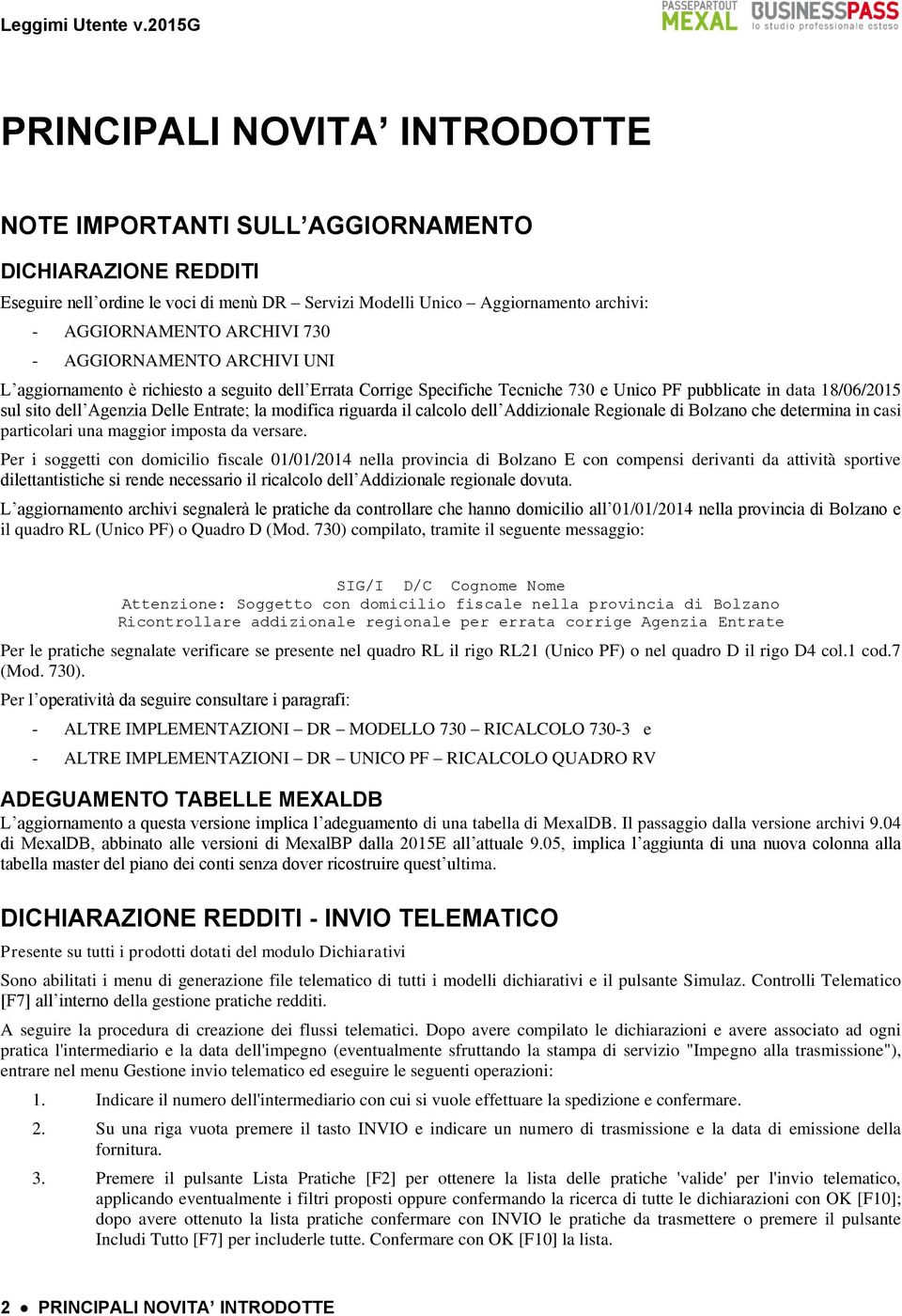 riguarda il calcolo dell Addizionale Regionale di Bolzano che determina in casi particolari una maggior imposta da versare.