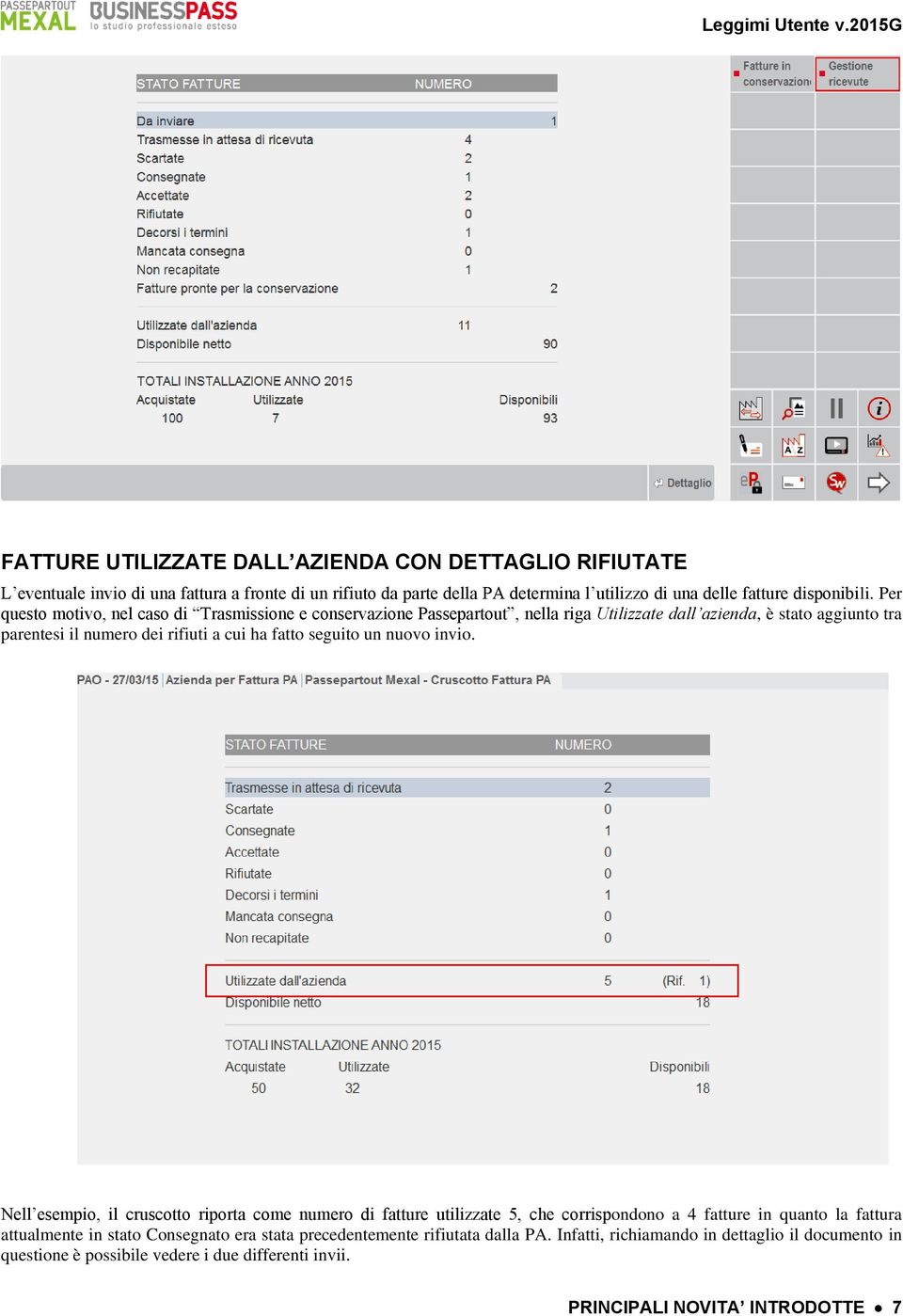 Per questo motivo, nel caso di Trasmissione e conservazione Passepartout, nella riga Utilizzate dall azienda, è stato aggiunto tra parentesi il numero dei rifiuti a cui ha fatto