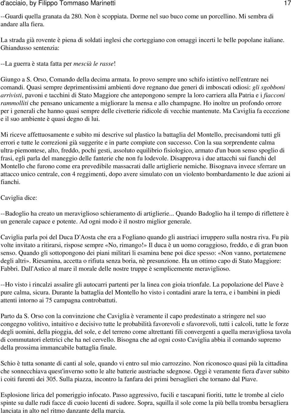 Orso, Comando della decima armata. Io provo sempre uno schifo istintivo nell'entrare nei comandi.