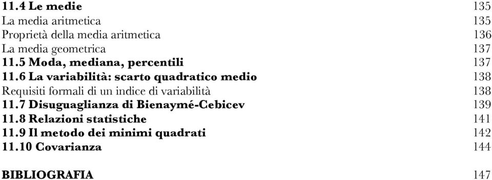 6 La variabilità: scarto quadratico medio 138 Requisiti formali di un indice di variabilità 138