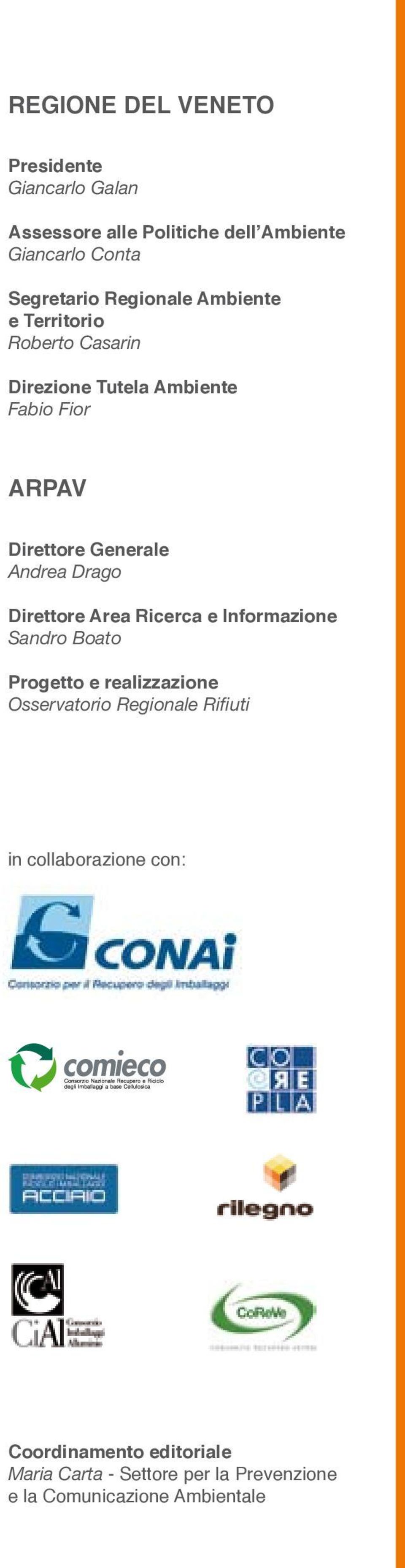 Andrea Drago Direttore Area Ricerca e Informazione Sandro Boato Progetto e realizzazione Osservatorio Regionale
