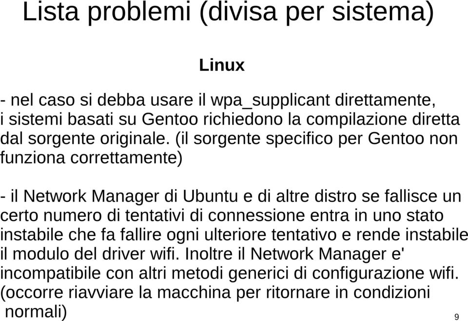 (il sorgente specifico per Gentoo non funziona correttamente) - il Network Manager di Ubuntu e di altre distro se fallisce un certo numero di tentativi di