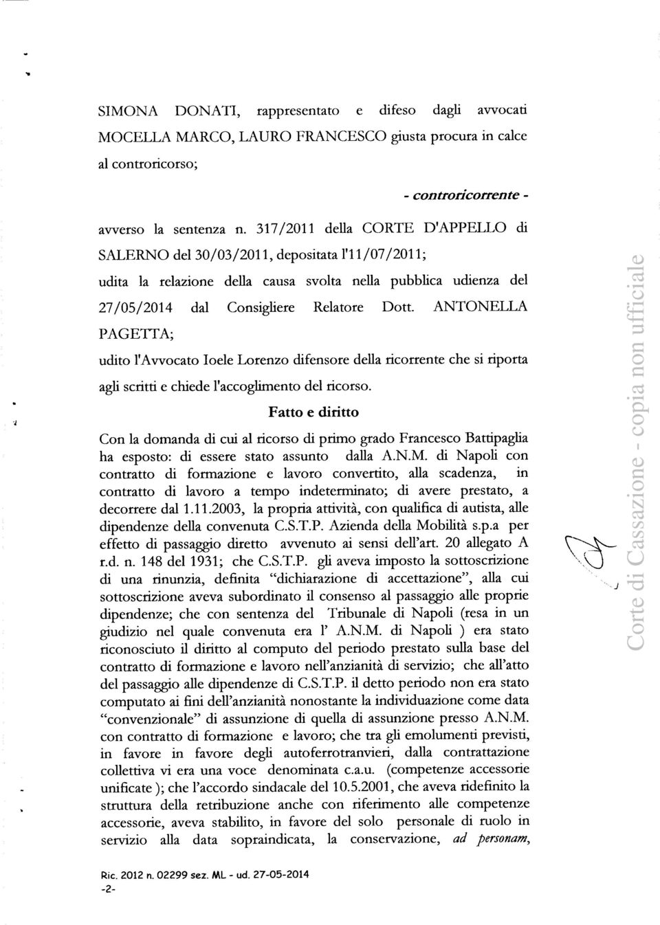 ANTONELLA PAGETTA; udito l'avvocato Ioele Lorenzo difensore della ricorrente che si riporta agli scritti e chiede l'accoglimento del ricorso.