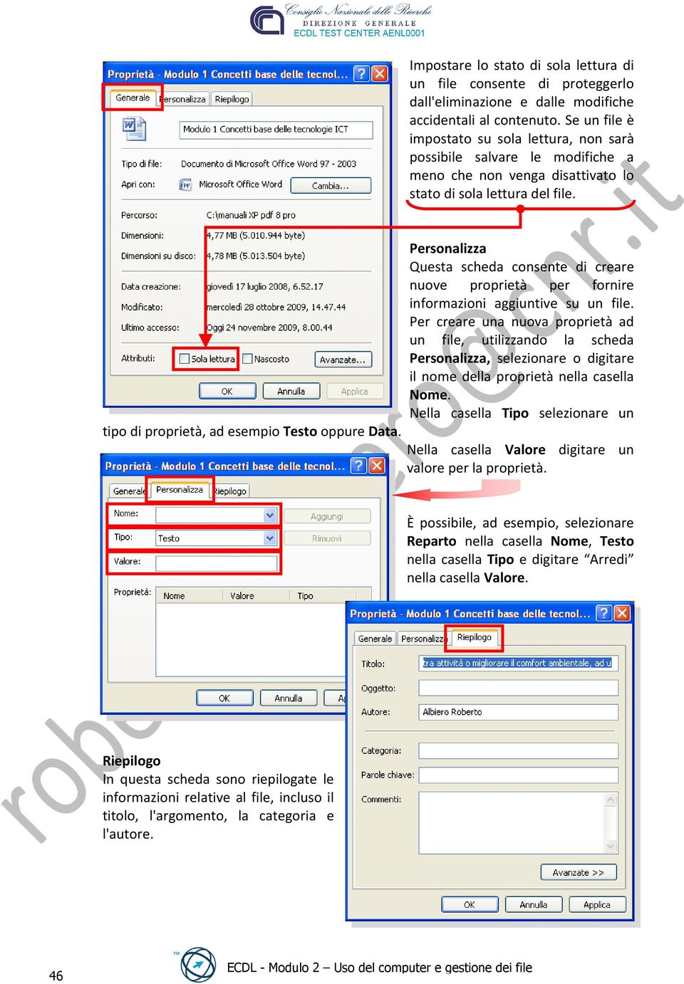 Personalizza Questa scheda consente di creare nuove proprietà per fornire informazioni aggiuntive su un file.