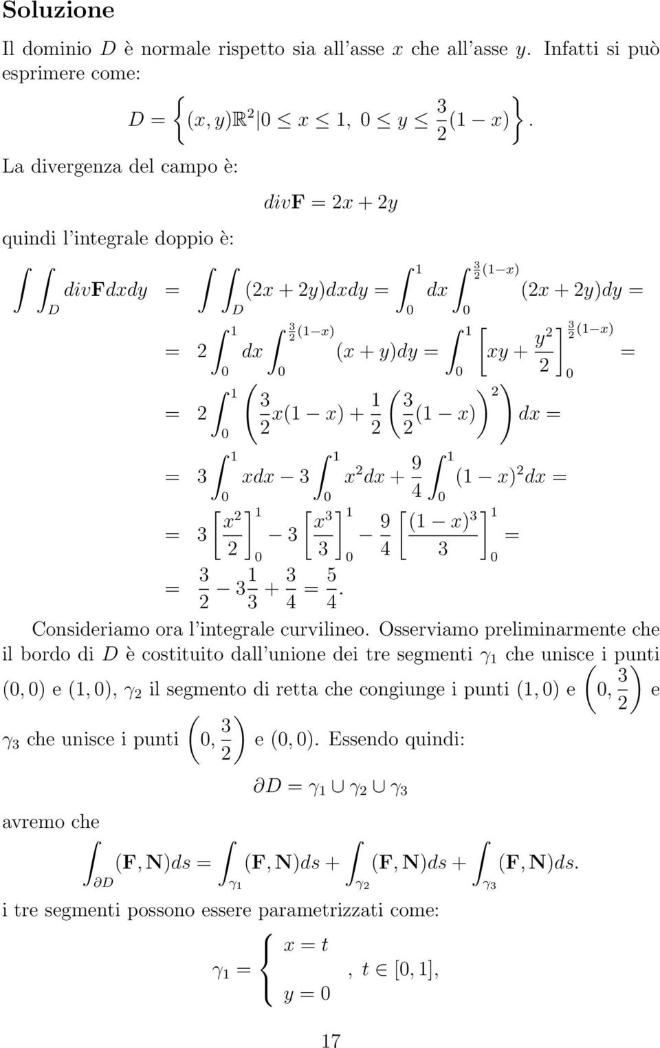 ] 1 3 31 3 + 3 4 5 4. 1 x dx + 9 1 x) dx 4 9 [ ] 1 x) 3 1 4 3 ]3 1 x) Consideriamo ora l integrale curvilineo.