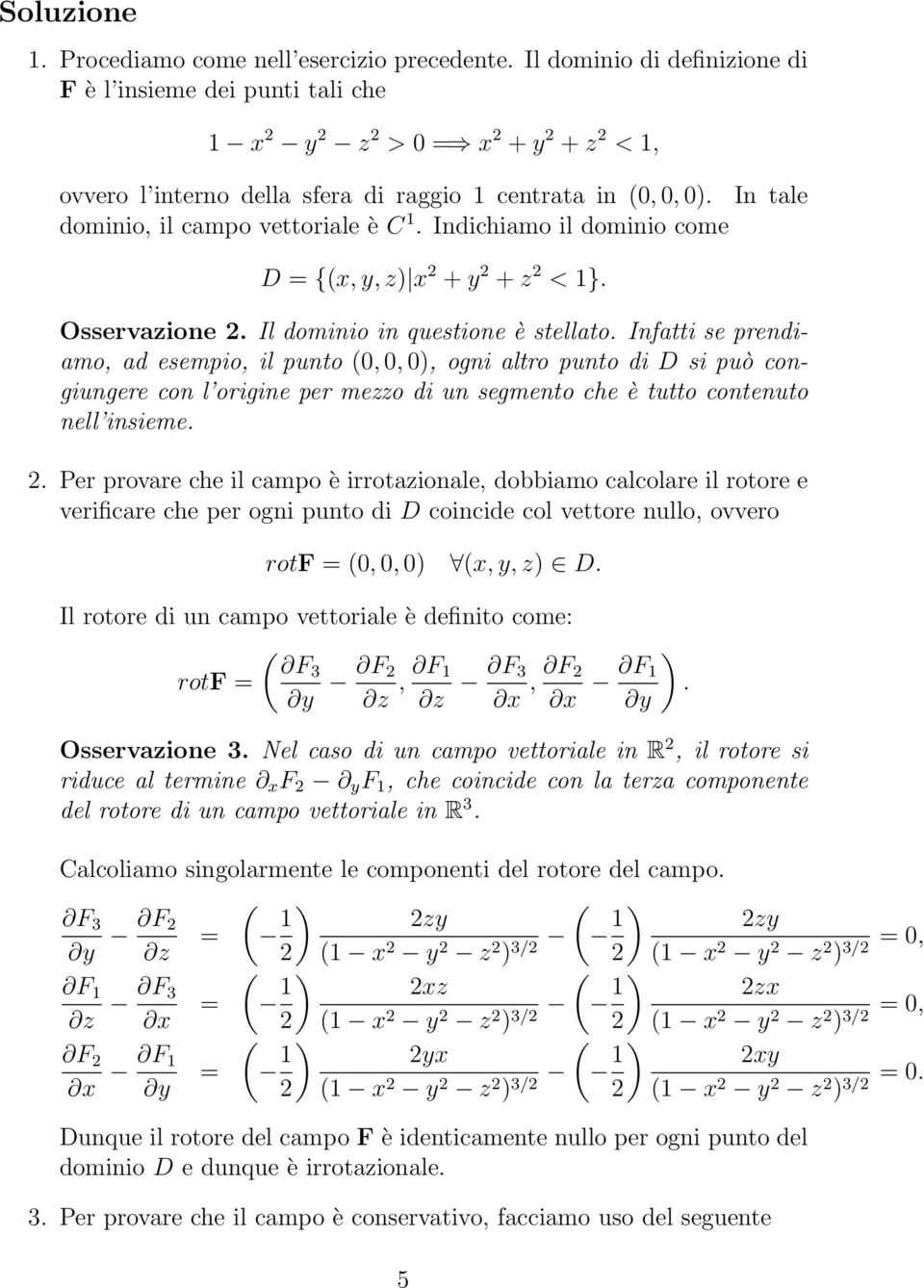 Infatti se prendiamo, ad esempio, il punto,, ), ogni altro punto di si può congiungere con l origine per mezzo di un segmento che è tutto contenuto nell insieme.